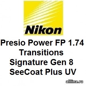 Прогрессивные линзы Nikon Presio Power FP 1.74 Transitions Signature Gen 8 SeeCoat Plus UV