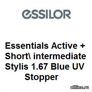 Прогрессивные линзы Essilor Essentials Active + Short\ intermediate Stylis 1.67 Blue UV Stopper.
